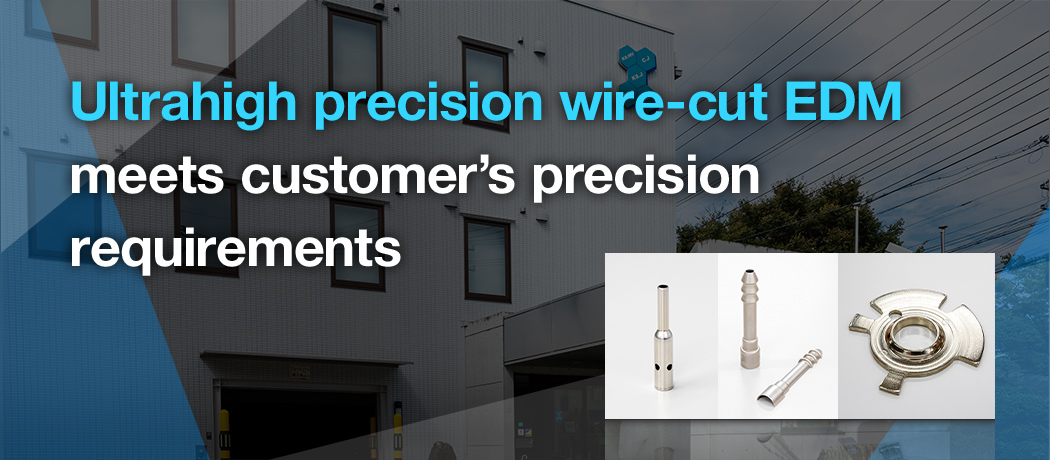 Ultrahigh precision wire-cut EDM meets customer’s precision requirements