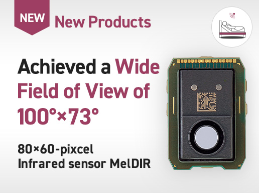 New Products / Achieved a Wide Field of View of 100°×73° 80×60-pixcel Infrared sensor MelDIR